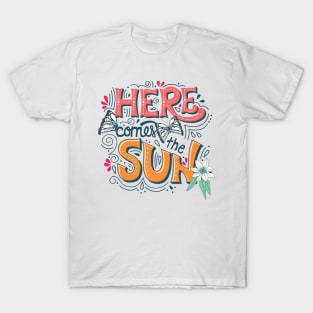 Here comes the sun T-Shirt